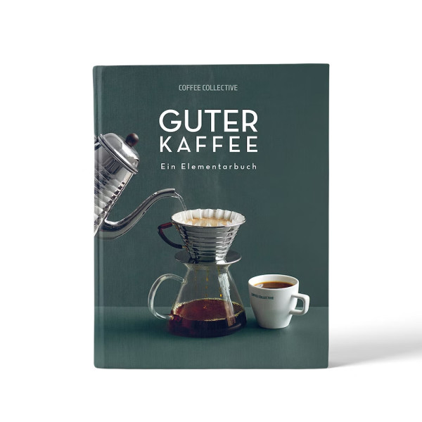 Guter Kaffee - Ein Elementarbuch - vom Coffee Collective