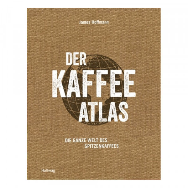 Der Kaffeeatlas by James Hoffmann
